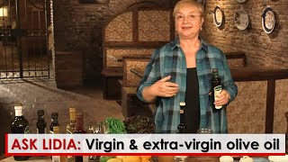 Ask Lidia The difference Between Virgin and Extra Virgin Olive Oils [upl. by Lanita]