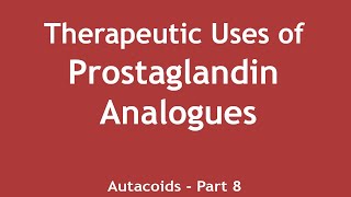 Therapeutic Uses of Prostaglandin Analogues Autacoids Part 8  Dr Shikha Parmar [upl. by Tommi381]