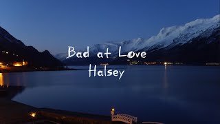 Halsey  Bad at Love Lyrics [upl. by Petite]