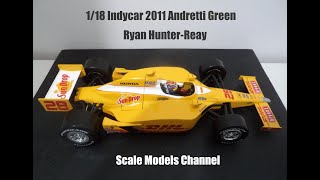 118 Indy Collection  2011 Andretti Green  Ryan HunterReay  Diecast Model Cars Collection 118 [upl. by Hana]