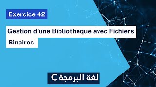 Exercice corrigé 42  Gestion dune Bibliothèque avec Fichiers Binaires  Darija [upl. by Cain]