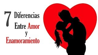 7 Diferencias Entre Enamoramiento y Amor [upl. by Ynatirb310]