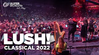 Lush Classical 2022 [upl. by Leahcimnaes]