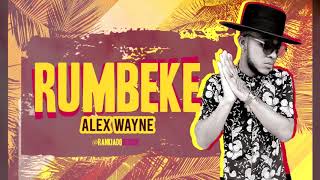 RUMBEKE  Alex Wayne 2020 [upl. by Siol995]