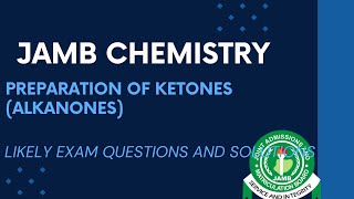 JAMB Chemistry 2025 EP 201  Preparation of Alkanones Ketones  Free JAMB Past Questions amp Answers [upl. by Lekim]