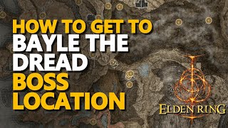 How to get to Bayle the Dread Boss Location Elden Ring [upl. by Hime]