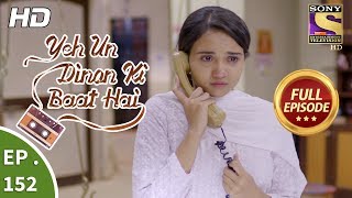 Yeh Un Dinon Ki Baat Hai  Ep 152  Full Episode  4th April 2018 [upl. by Ycnuahc432]