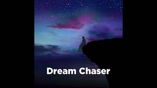 Dream Chaser  Inspiring Song to Never Give Up [upl. by Tobin926]