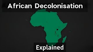 African Decolonisation Explained [upl. by Enila]