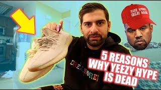 5 REASONS WHY YEEZY HYPE IS DEAD THE TRUTH [upl. by Novehs825]