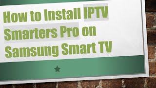 How to Install IPTV Smarters Pro on Samsung Smart TV [upl. by Pelson999]