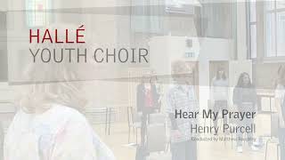 Hallé Youth Choir  Hear my Prayer by Henry Purcell [upl. by Emelin739]