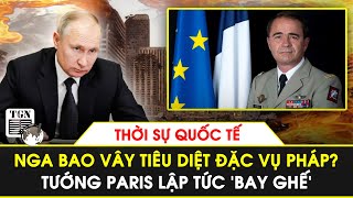 Thời sự quốc tế  Lộ tin Nga bao vây tiêu diệt đặc vụ Pháp khiến tướng Paris ‘bay ghế’ [upl. by Aikemot807]