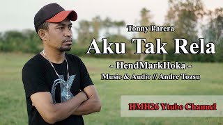 AKU TAK RELA  TONNY PEREIRA  HendMarkHoka  Cover [upl. by Aley]