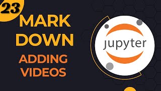 23 Markdown Adding Videos in Jupyter Notebook [upl. by Laehcimaj592]