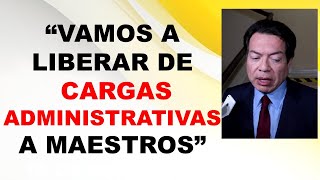 quotVamos a liberar de cargas administrativas a maestrosquot Mtro Mario Delgado SEP [upl. by Vijar544]