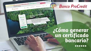 Banco ProCredit  ¿Cómo generar un certificado bancario [upl. by Suiremed]