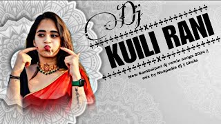 Kuili Kuili Rani  New Sambalpuri dj remix Song 2024  Mix By Nuapadia dj [upl. by Yevol]