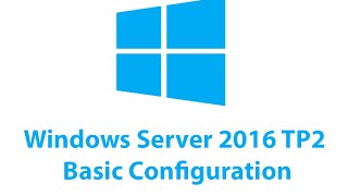 Windows Server 2016 TP2 Basic Configuration [upl. by Feirahs]