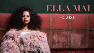 Ella Mai – Close Audio [upl. by Hildick]