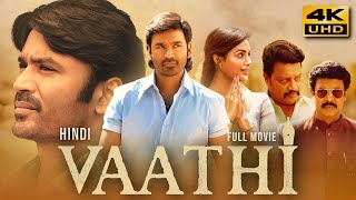 Vaathi 2023 Hindi Dubbed Full Movie  Starring Dhanush Samyuktha Menon [upl. by Oech]