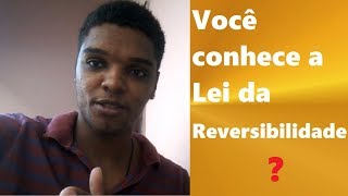 Lei da Reversibilidade [upl. by Krys]