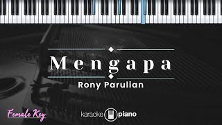 Mengapa  Rony Parulian KARAOKE PIANO  FEMALE KEY [upl. by Marchall230]