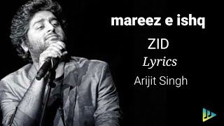 mareez e Ishq  lyrics Arijit Singh zid Lyrical manDy [upl. by Annohsat]