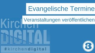 Evangelische Termine  3 Veranstaltungen verwalten und veröffentlichen [upl. by Pulsifer]