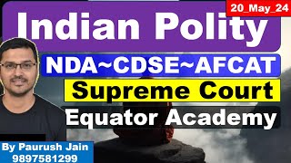 UPSCCDS Exam  IMA amp OTA  CAPFAssistant Commandant Indian Polity  Supreme Court 20 May 2024 [upl. by Eitisahc879]