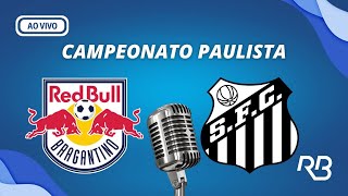 🔴 Bragantino X Santos  Campeonato Paulista  03032024 [upl. by Grimaud]