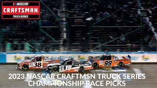 2023 NASCAR Craftsman Truck Series Championship Race Picks [upl. by Leunamme]