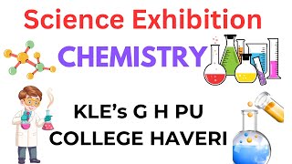 Science Exhibition  Chemistry  KLE SOCIETY’S G H PU COLLEGE HAVERI [upl. by Fenn688]