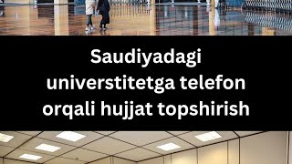 Saudiyadagi Universtitetga telefonda hujjat topshirish [upl. by Ayoras468]