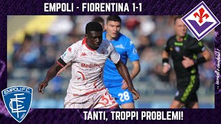 EMPOLI  FIORENTINA 11 TANTI TROPPI PROBLEMI CENTROCAMPO MODULO FISICO mi TENGO il PAREGGIO [upl. by Ahcsatan851]