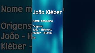 JOÃO KLÉBER  SIGNIFICADO E ORIGEM DO NOME SHORTS [upl. by Ennovy]