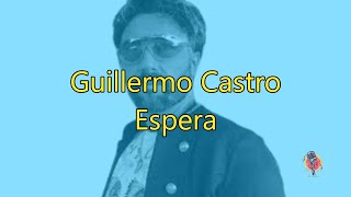 Guillermo Castro  Espera  Karaoke [upl. by Lemraj784]