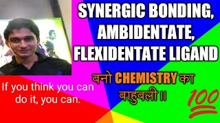 SYNERGIC BONDING AMBIDENTATE FLEXIDENTATE LIGAND [upl. by Ursal]