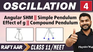 Oscillation 04  Angular SHM l Simple Pendulum l Effect of g l Compound Pendulum I Class11NEET [upl. by Alpers]