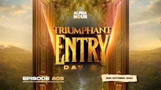 ALPHA HOUR EPISODE 805  2 DAYS OF TRIUMPHANT ENTRY DAY 2  2ND OCTOBER2024 [upl. by Ahsihat]