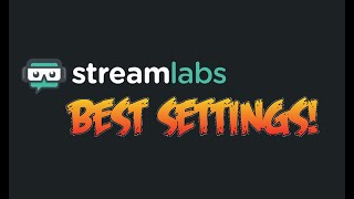 STREAMLABS Best Streaming amp Recording Settings OBS [upl. by Ariaz]