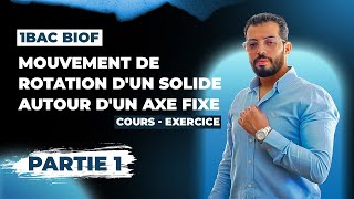 1BAC BIOF Mouvement de rotation dun solide autour dun axe fixe  Cours  Exercices  P 1 [upl. by Sholes]