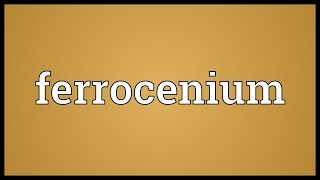 Ferrocenium Meaning [upl. by Quartet488]