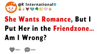 She Wants Romance But I Put Her in the Friendzone… Am I Wrong [upl. by Graff271]