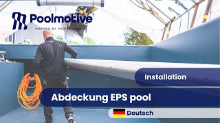 Installationsvideo  Abdeckung EPS pool [upl. by Benedic520]