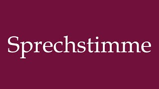 How to Pronounce Sprechstimme Speaking Voice Correctly in German [upl. by Annert]