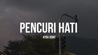 Ayda Jebat  Pencuri Hati Lirik [upl. by Eelinej396]