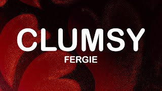 Fergie  Clumsy Lyrics Lyric Video [upl. by Novahc388]