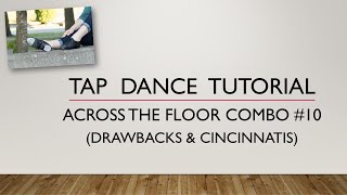 ACROSS THE FLOOR COMBO 10  Drawback amp Cincinnati  IntermediateAdvanced  TAP DANCE TUTORIAL [upl. by Nigen]