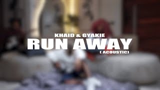 Khaid amp Gyakie  Run Away Official Acoustic Video [upl. by Bove]